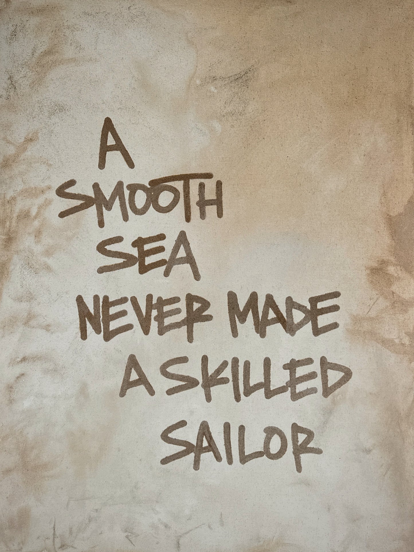 A Smooth Sea Never Made A Skilled Sailor
